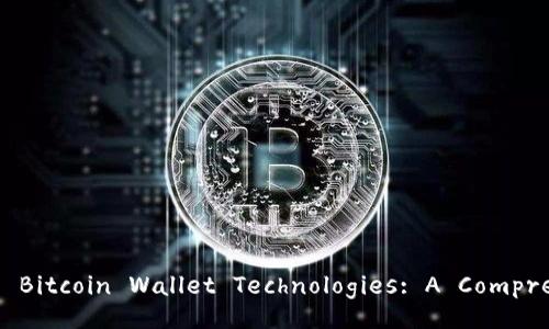 Understanding Bitcoin Wallet Technologies: A Comprehensive Guide